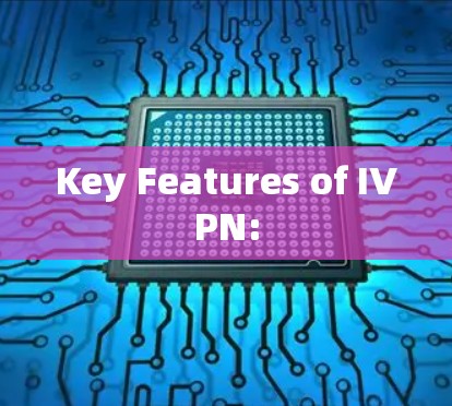 Key Features of IVPN: