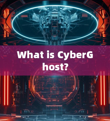 What is CyberGhost?