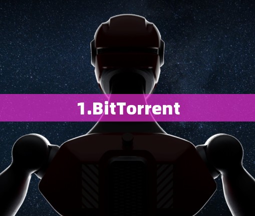 1.BitTorrent